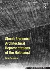 Shoah Presence: Architectural Representations of the Holocaust (Repost)