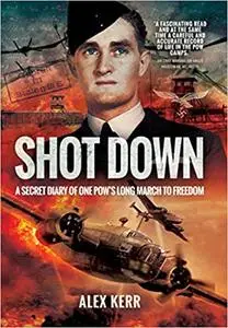 Shot Down: The Secret Diary of One POW’s Long March to Freedom