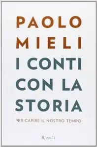 Paolo Mieli - I conti con la storia. Per capire il nostro tempo (Repost)