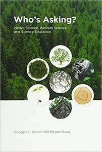 Who's Asking?: Native Science, Western Science, and Science Education