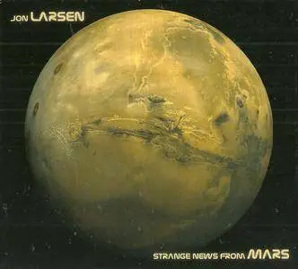 Jon Larsen - Strange News From Mars (2007) {Zonic Entertainment}