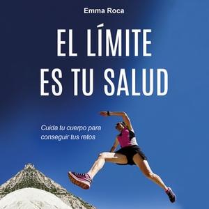 «El límite es tu salud» by Emma Roca