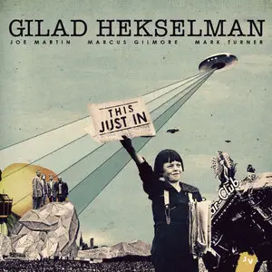 Gilad Hekselman - This Just In (2013)