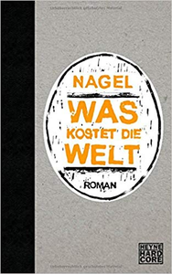 Was kostet die Welt - Nagel