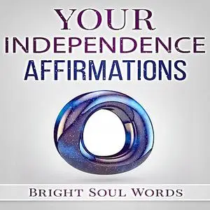«Your Independence Affirmations» by Bright Soul Words