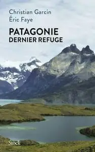 Eric Faye, Christian Garcin, "Patagonie, dernier refuge"