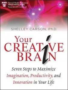 Your Creative Brain: Seven Steps to Maximize Imagination, Productivity, and Innovation in Your Life (repost)