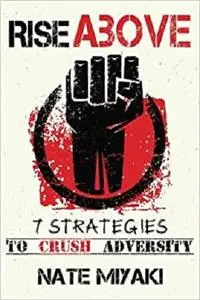 Rise Above: 7 Strategies to Crush Adversity