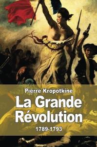 Pierre Kropotkine, "La Grande Révolution: 1789-1793"