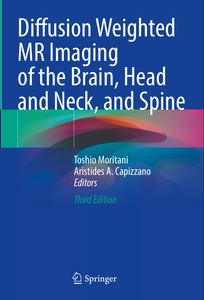 Diffusion-Weighted MR Imaging of the Brain, Head and Neck, and Spine, 3rd Edition