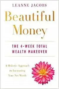 Beautiful Money: The 4-Week Total Wealth Makeover