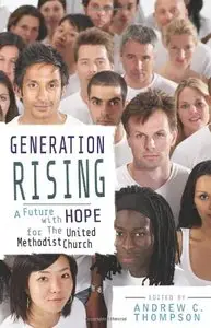 Generation Rising: A Future with Hope for the United Methodist Church