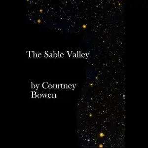 «The Sable Valley» by Courtney Bowen
