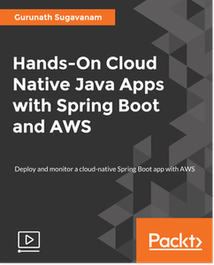 Hands-On Cloud Native Java Apps with Spring Boot and AWS