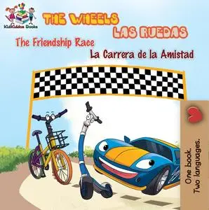 «The Wheels: The friendship race Las Ruedas: La carrera de la amistad» by Inna Nusinsky, KidKiddos Books
