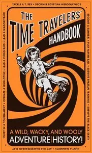 The Time Travelers' Handbook: A Wild, Wacky, and Wooly Adventure Through History! (repost)