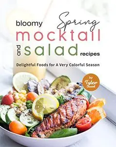 Bloomy Spring Mocktail and Salad Recipes: Delightful Foods for A Very Colorful Season