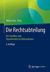 Die Rechtsabteilung: Der Syndikus und Steuerberater im Unternehmen, 3. Auflage