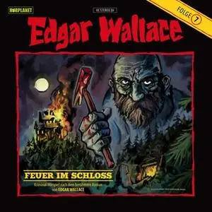 «Edgar Wallace - Folge 7: Feuer im Schloss» by Edgar Wallace,Hörplanet