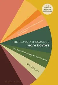 The Flavor Thesaurus: More Flavors: Plant-Led Pairings, Recipes, and Ideas for Cooks, US Edition