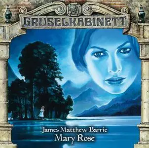 «Gruselkabinett - Folge 91: Mary Rose» by James Matthew Barrie