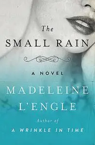 «The Small Rain» by Madeleine L'Engle