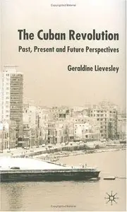 The Cuban Revolution: Past, Present and Future Perspectives