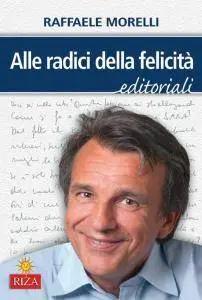 Raffaele Morelli - Alle radici della felicità