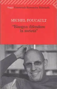 Michel Foucault - “Bisogna difendere la società” [Repost]