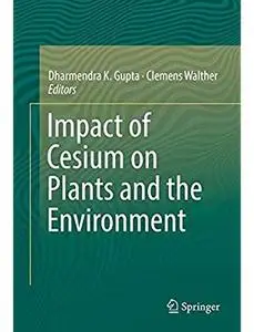 Impact of Cesium on Plants and the Environment [Repost]