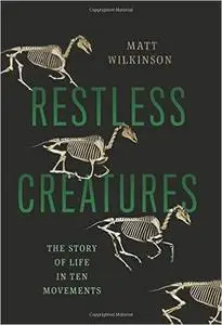 Restless Creatures: The Story of Life in Ten Movements (Repost)