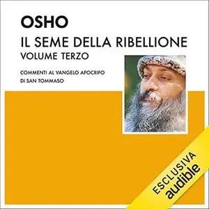 «Il seme della ribellione 3» by Osho