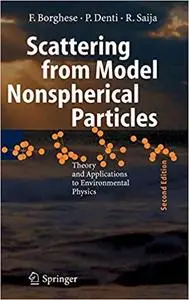 Scattering from Model Nonspherical Particles: Theory and Applications to Environmental Physics  Ed 2