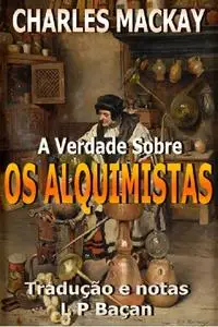«A Verdade Sobre os Alquimistas» by L.P. Baçan Tradutor