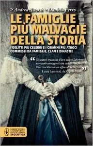 Le famiglie più malvagie della storia di Andrea Accorsi e Daniela Ferro