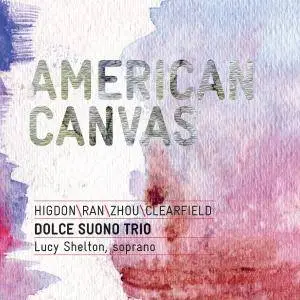 Dolce Suono Trio & Lucy Shelton - American Canvas (2018)