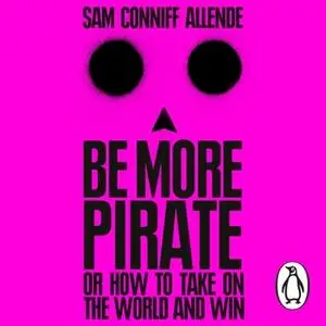 «Be More Pirate» by Sam Conniff Allende