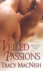 «Veiled Passions» by Tracy MacNish