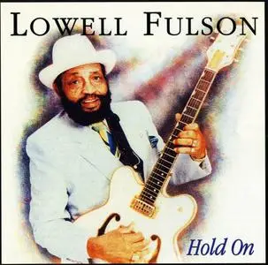 Lowell Fulson - Hold On (1992)