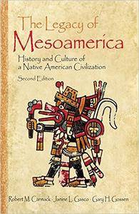 The Legacy of Mesoamerica: History and Culture of a Native American Civilization, 2nd Edition