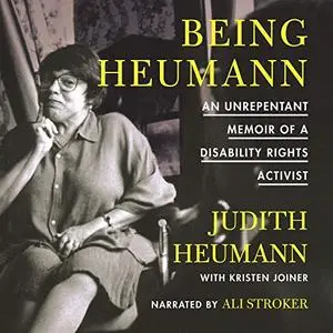 Being Heumann: An Unrepentant Memoir of a Disability Rights Activist [Audiobook]