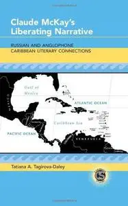 Claude McKay's Liberating Narrative: Russian and Anglophone Caribbean Literary Connections