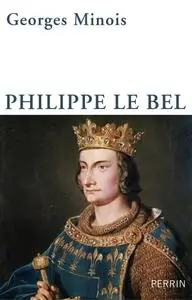 Georges Minois, "Philippe le Bel"