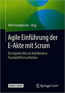 Agile Einführung der E-Akte mit Scrum: Die digitale Akte als kollaborative Teamplattform aufsetzen