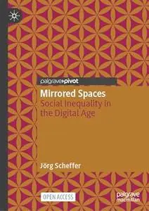 Mirrored Spaces: Social Inequality in the Digital Age