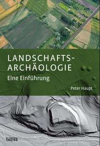 Landschaftsarchäologie: Eine Einführung