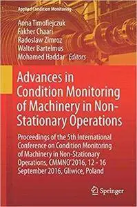 Advances in Condition Monitoring of Machinery in Non-Stationary Operations