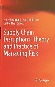 Supply Chain Disruptions: Theory and Practice of Managing Risk