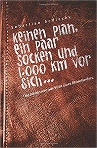 Keinen Plan, ein Paar Socken und 1.000 km vor sich … - Sebastian Sedlacek