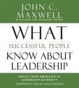«What Successful People Know about Leadership» by John C. Maxwell